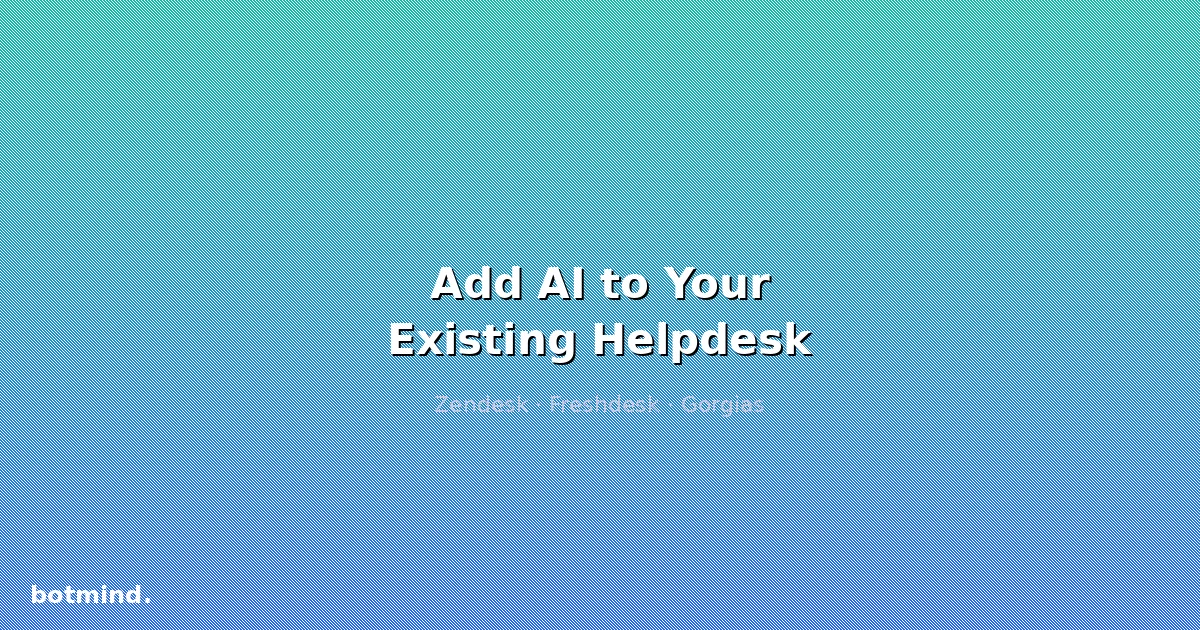 How to Add AI to Your Existing Helpdesk (Zendesk, Freshdesk, Gorgias) Without Migration